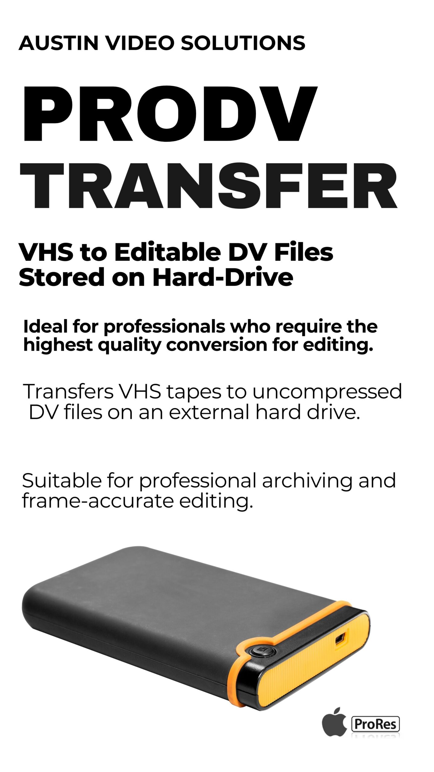 ProDV Conversions Convert. your vhs to uncompressed DV files with Austin Video Solutions